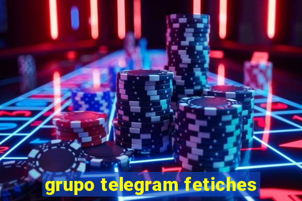 grupo telegram fetiches